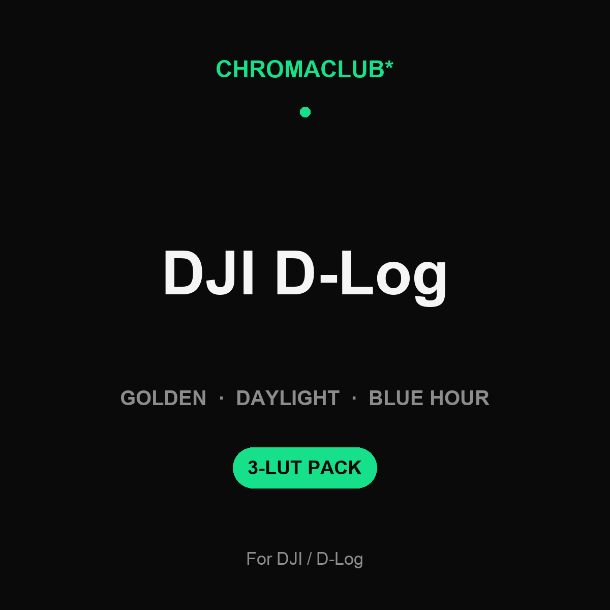 ChromaClub Golden·Daylight·Blue Hour — DJI D-Log