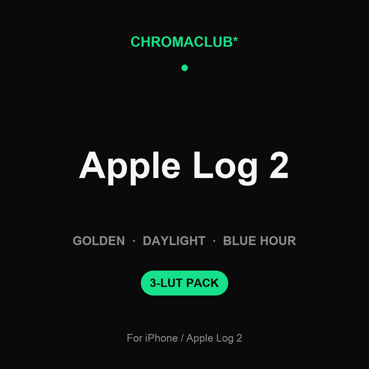 ChromaClub Golden·Daylight·Blue Hour — Apple Log 2