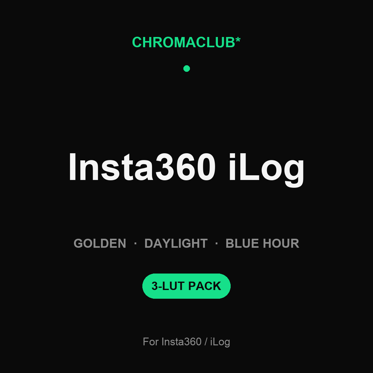 ChromaClub Golden·Daylight·Blue Hour — Insta360 iLog