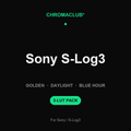 ChromaClub Golden·Daylight·Blue Hour — Sony S-Log3